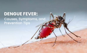 Dengue Fever In Guwahati: Warning Signs You Should Never Ignore